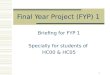 1 Final Year Project (FYP) 1 Briefing for FYP 1 Specially for students of HC00 & HC05
