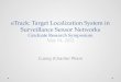 ETrack: Target Localization System in Surveillance Sensor Networks Graduate Research Symposium May 04, 2012 Cuong (Charlie) Pham