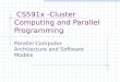 CS591x -Cluster Computing and Parallel Programming Parallel Computer Architecture and Software Models
