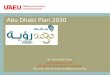 Abu Dhabi Plan 2030 Dr. Ahmad Bin Touq abintouq@uaeu.ac.ae abintouq GEO 440: GIS for Urban & Regional Planning