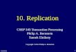 2/29/2012 1 10. Replication CSEP 545 Transaction Processing Philip A. Bernstein Sameh Elnikety Copyright ©2012 Philip A. Bernstein