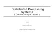 Distributed Processing Systems ( Concurrency Control ) 오 상 규 서강대학교 정보통신 대학원 Email : sgoh@macroimpact.com Email : sgoh@macroimpact.com