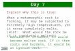 1 Daily Warm-Up Exercises Day 7 Explain why this is true: When a metamorphic rock is forming, it may be subjected to extremely high temperatures, yet it