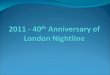 21 st March 1971 Imperial College Nightline established in South West London The reason for establishment of Nightline – three student suicides in 1970