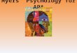 Myers’ Psychology for AP*. Unit 3B: Biological Bases of Behavior: The Brain