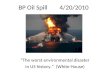 BP Oil Spill 4/20/2010 “The worst environmental disaster in US history.” (White House)