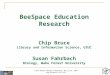 Third Annual BeeSpace Workshop, May 21-22, 2007  BeeSpace Education Research Chip Bruce Library and Information Science, UIUC Susan