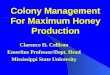 Colony Management For Maximum Honey Production Clarence H. Collison Emeritus Professor/Dept. Head Mississippi State University