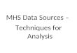 MHS Data Sources – Techniques for Analysis. Objectives Describe CHCS Describe the major central repositories that include MTF data Briefly describe the