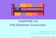 © 2005 Worth Publishers Slide 10-1 CHAPTER 10 The Rational Consumer PowerPoint® Slides by Can Erbil and Gustavo Indart © 2005 Worth Publishers, all rights