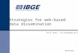 Strategies for web-based data dissemination Ian M. Nunes – ian.nunes@ibge.gov.br 06/06/2013