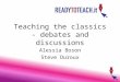Teaching the classics - debates and discussions Alessia Boson Steve Duroux