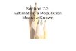 Slide Slide 1 Section 7-3 Estimating a Population Mean:  Known
