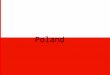 Poland. Per. 3 Created by: Paul Prieto Krystal Garcia Bianca Vaca