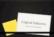 Logical Fallacies LSH 2203 Critical Thinking. Fallacies A fallacy is an argument that contains a mistake in reasoning. Comes from the same word family