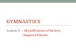 GYMNASTICS Lesson 5– Identification of factors - Impact of factor