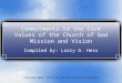 Copyright 2004. Church of God Ministerial Development Commitments to the Core Values of the Church of God Mission and Vision Compiled by: Larry G. Hess