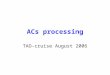 ACs processing TAO-cruise August 2006. 1. Total vs 0.2  m signal total signal 0.2  m signal The 0.2  m signal is removed from the total signal using