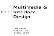 Multimedia & Interface Design JMA 308/545 TTH 4:30 – 5:45 College Hall 205