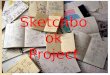 Sketchbook Project. How do artists use sketchbooks? As a journal To record observations To collect ideas To make thumbnail sketches To make rough drafts
