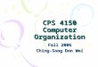 CPS 4150 Computer Organization Fall 2006 Ching-Song Don Wei