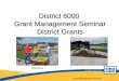 Grant Management Seminar 1 District 6000 Grant Management Seminar District Grants Ottumwa