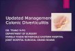 Updated Management of Colonic Diverticulitis DR. TSANG YI-PO DEPARTMENT OF SURGERY PAMELA YOUDE NETHERSOLE EASTERN HOSPITAL JOINT HOSPITAL SURGICAL GRAND