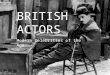 BRITISH ACTORS Modern Celebrities of the Age. Sir Charles Spencer "Charlie" Chaplin, (16 April 1889 – 25 December 1977) was an English comic actor and