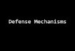 Defense Mechanisms. First Lets Work On The Definitions As the definitions flash on the screen, write which defense mechanism it is describing