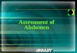 Assessment of Abdomen. CHAPTER Examination InspectionInspection AuscultationAuscultation PercussionPercussion PalpationPalpation 9