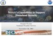 NOAA’s Capabilities to Support Homeland Security NOAA’s Capabilities to Support Homeland Security Donald Wernly National Weather Service November 28, 2001