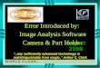 Error Introduced by: Image Analysis Software Camera & Part Holder “..any sufficiently advanced technology is indistinguishable from magic.” Arthur C. Clark