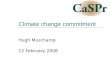 Climate change commitment Hugh Muschamp 12 February 2008