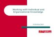 Working with Individual and Organizational Knowledge Introduction