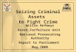 Seizing Criminal Assets to Fight Crime Willie Hofmeyr Asset Forfeiture Unit National Prosecuting Authority Report to Parliament May 2008 1