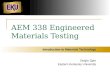AEM 338 Engineered Materials Testing Introduction to Materials Technology Sergio Sgro Eastern Kentucky University