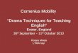 Comenius Mobility “Drama Techniques for Teaching English” Exeter, England 30 th September – 11 th October 2013 Rotaru Mirela LTMA Iaşi
