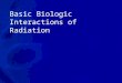 Basic Biologic Interactions of Radiation IONIZATION