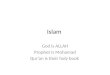 Islam God is ALLAH Prophet is Mohamad Qur’an is their holy book