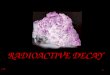 © JP 1 RADIOACTIVE DECAY 2 It is impossible to say when a particular nucleus will decay. It is only possible to predict what fraction of the radioactive