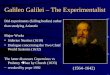 Galileo Galilei – The Experimentalist Did experiments (falling bodies) rather than studying Aristotle Major Works Siderius Nuntius (1610) Dialogue concerning