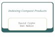 Indexing Compost Products David Crohn Dan Noble. Purpose Help users identify appropriate materials Guide users away from inappropriate products Give confidence
