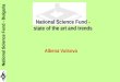National Science Fund - Bulgaria National Science Fund - Bulgaria National Science Fund - state of the art and trends Albena Vutsova