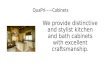 We provide distinctive and stylist kitchen and bath cabinets with excellent craftsmanship. QuaPri-----Cabinets