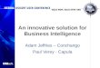 An innovative solution for Business Intelligence Adam Jeffries – Conchango Paul Verey - Capula