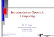 Institute of Information Science Academia Sinica 1 1 Introduction to Geomtric Computing D. T. Lee Institute of Information Science Academia Sinica October