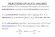 1 REACTIONS OF ALKYL HALIDES Alkyl halides (R-X) undergo two types of reactions : substitution reactions and elimination reactions. In a substitution reaction,