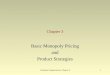 Industrial Organization: Chapter 31 Chapter 3 Basic Monopoly Pricing and Product Strategies