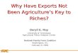 APCA Why Have Exports Not Been Agriculture’s Key to Riches? Daryll E. Ray University of Tennessee Agricultural Policy Analysis Center National Family Farm