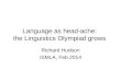 Language as head-ache: the Linguistics Olympiad grows Richard Hudson ISMLA, Feb 2014